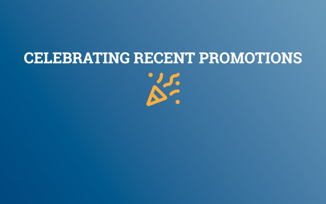 Celebrating Recent Promotions!