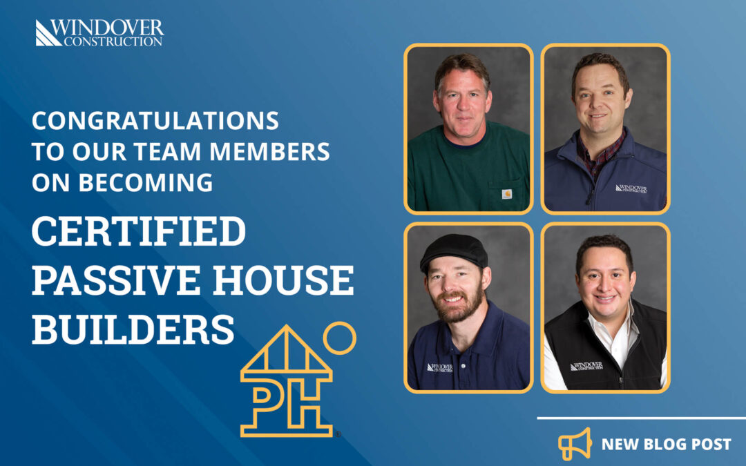 Windover Employees Become Certified Passive House Builders